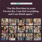 Verified customers: for the first time in years I am not dry, I can feel everything, and I can finish again